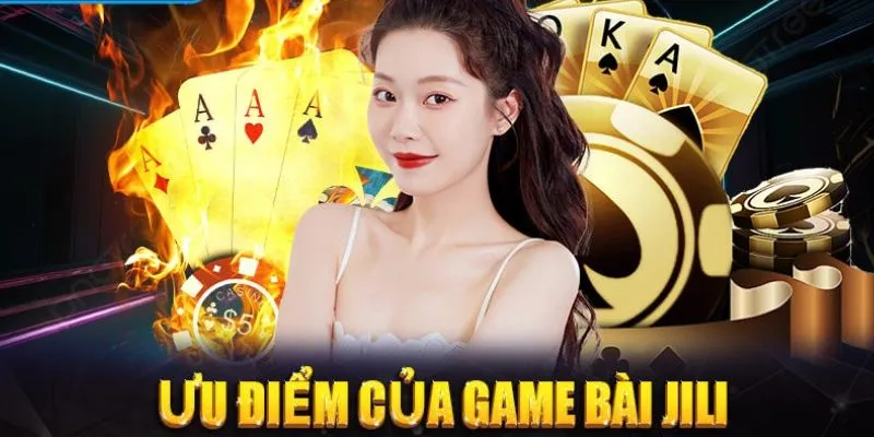 Loạt ưu điểm của sảnh game bài JILI TP88