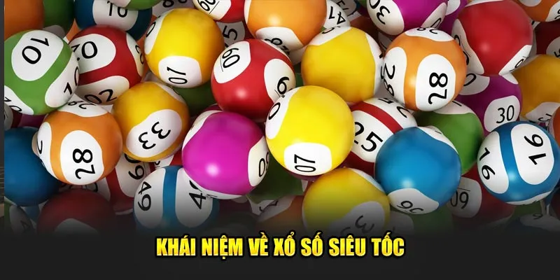 Khái niệm về xổ số siêu tốc