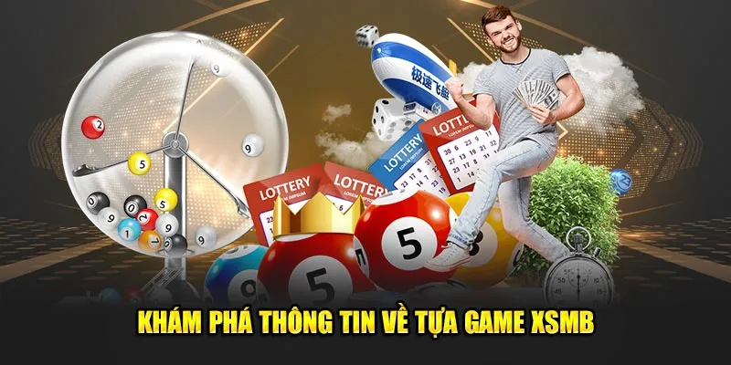 Khám phá thông tin về tựa game XSMB