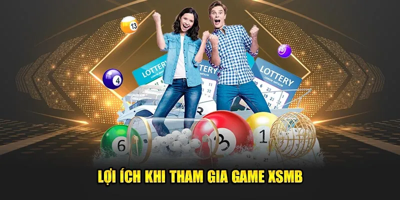 Lợi ích khi tham gia game XSMB